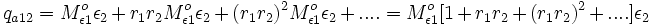 q_{a12} = M_{\epsilon 1}^o \epsilon_2 + r_1 r_2 M_{\epsilon 1}^o \epsilon_2 + (r_1 r_2)^2 M_{\epsilon 1}^o \epsilon_2 + .... = M_{\epsilon 1}^o [1 + r_1 r_2 + (r_1 r_2)^2 + ....] \epsilon_2